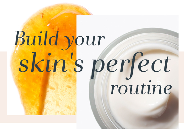 Build your skin's perfect routine