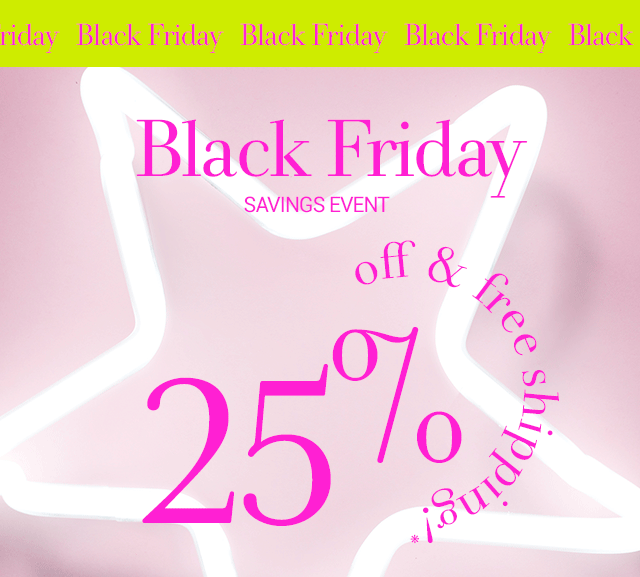 25 % off & free shipping!*