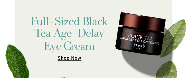 Full-Sized Black Tea Age-Delay Eye Cream Shop Now
