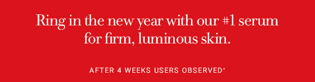 Ring in the new year with our #1 serum for firm, luminous skin.