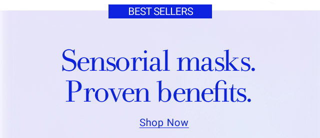 Sensorial masks. Proven benefits. 