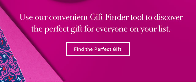 Use our convenient Gift Finder tool to discover the perfect gift for everyone on your list. 