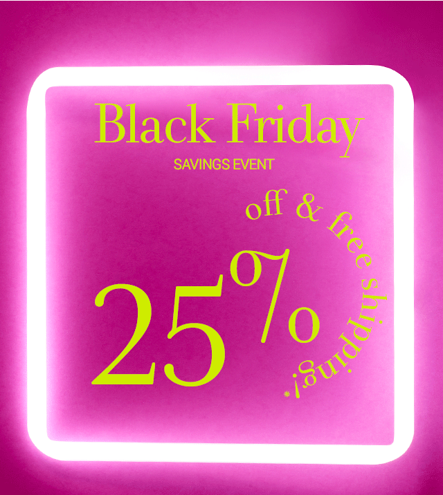 25 % off & free shipping!*