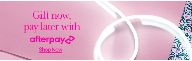 Gift now, pay later with afterpay