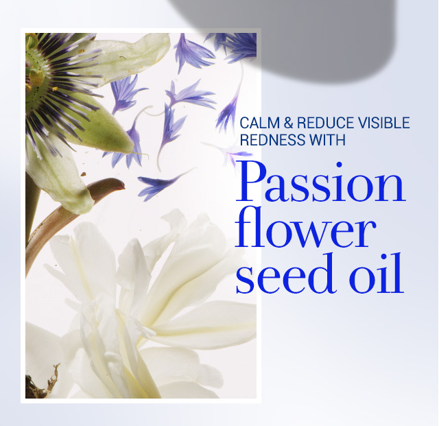 Calm & reduce visible redness with Passionflower seed oil