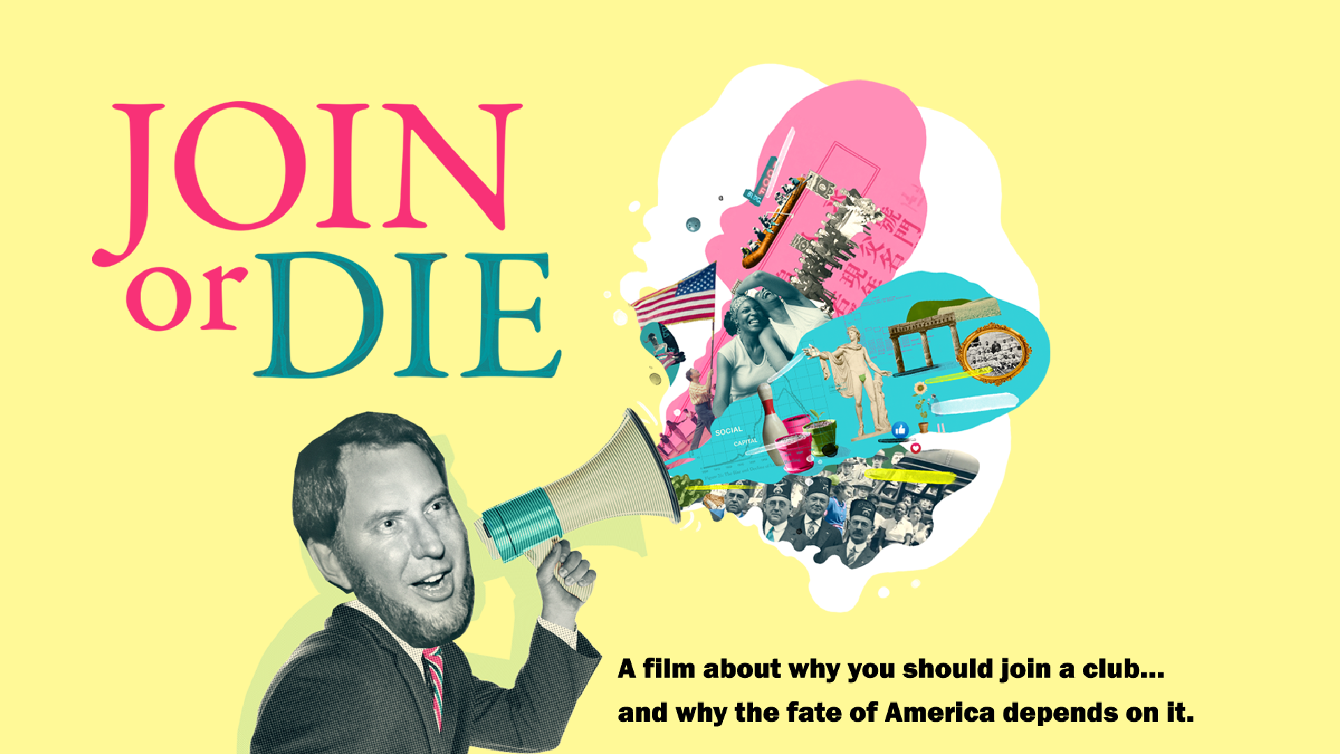 An illustration of social scientist Robert Putnam holding a megaphone. Text reads: Join or Die: A film about why should join a club ... and why the fate of America depends on it.